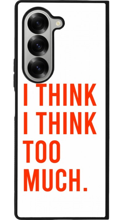 Samsung Galaxy Z Fold6 Case Hülle - Silikon schwarz I Think I Think Too Much