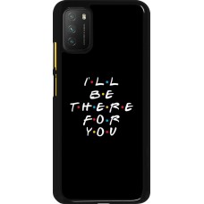 Coque Xiaomi Poco M3 - Friends Be there for you