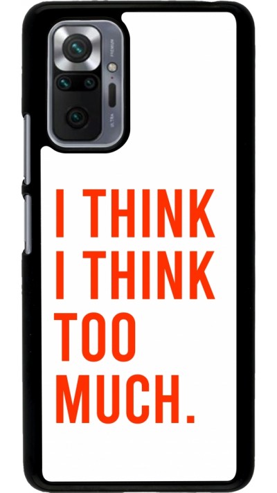 Xiaomi Redmi Note 10 Pro Case Hülle - I Think I Think Too Much