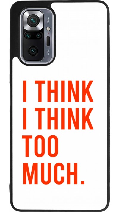 Coque Xiaomi Redmi Note 10 Pro Max - Silicone rigide noir I Think I Think Too Much