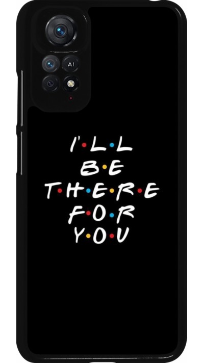 Coque Xiaomi Redmi Note 11 / 11S - Friends Be there for you