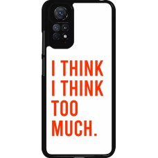 Xiaomi Redmi Note 11 / 11S Case Hülle - I Think I Think Too Much