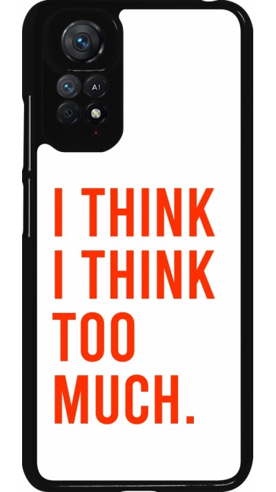 Xiaomi Redmi Note 11 / 11S Case Hülle - I Think I Think Too Much