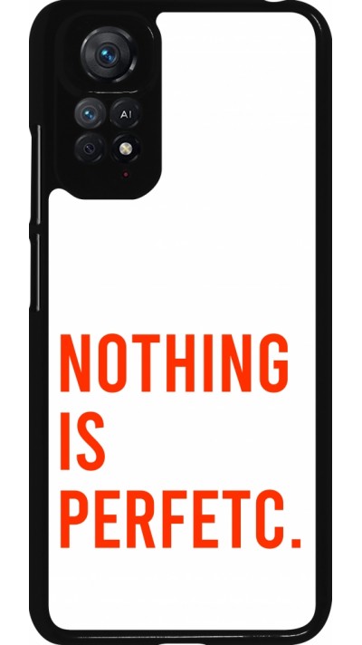 Coque Xiaomi Redmi Note 11 / 11S - Nothing is Perfetc