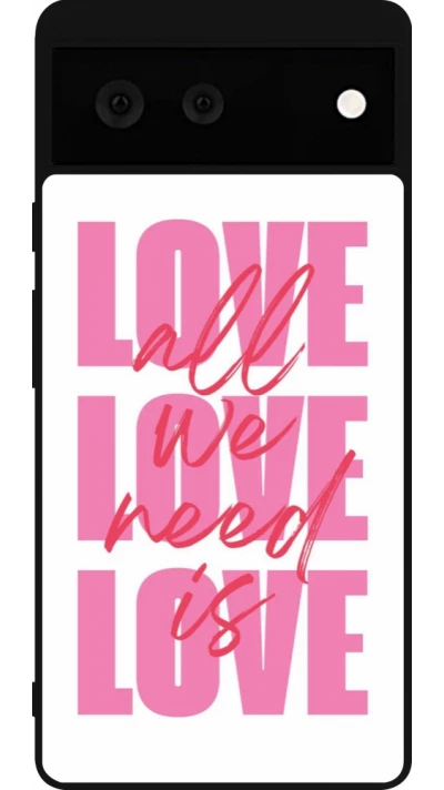 Coque Google Pixel 6 - Silicone rigide noir Saint Valentines Day 26 Love all we need is