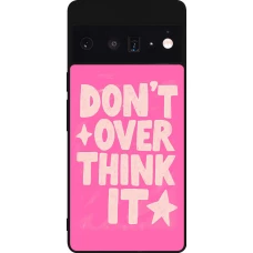 Google Pixel 6 Pro Case Hülle - Silikon schwarz Dont over think it 2026