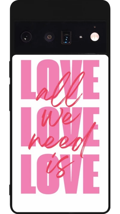Google Pixel 6 Pro Case Hülle - Silikon schwarz Saint Valentines Day 26 Love all we need is