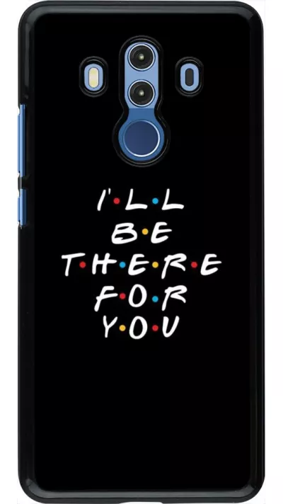 Hülle Huawei Mate 10 Pro - Friends Be there for you