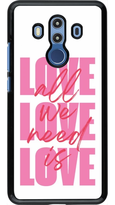 Coque Huawei Mate 10 Pro - Saint Valentines Day 26 Love all we need is