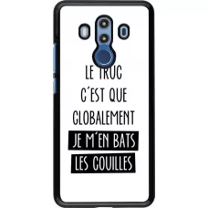 Coque Huawei Mate 10 Pro - Le truc globalement bats les couilles