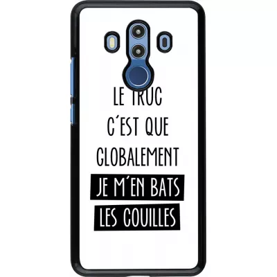 Coque Huawei Mate 10 Pro - Le truc globalement bats les couilles