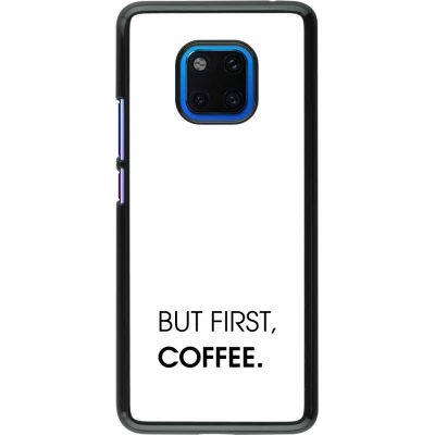 Huawei Mate 20 Pro Case Hülle - But first Coffee