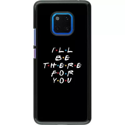 Hülle Huawei Mate 20 Pro - Friends Be there for you