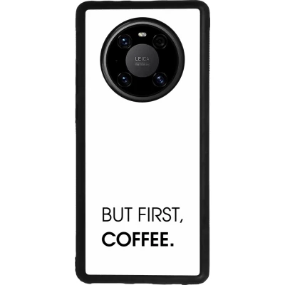 Huawei Mate 40 Pro Case Hülle - Silikon schwarz But first Coffee
