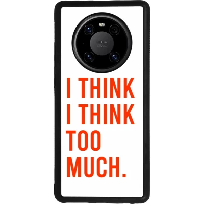 Huawei Mate 40 Pro Case Hülle - Silikon schwarz I Think I Think Too Much