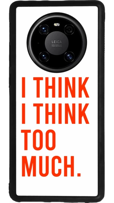 Huawei Mate 40 Pro Case Hülle - Silikon schwarz I Think I Think Too Much