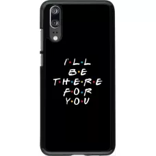 Hülle Huawei P20 - Friends Be there for you