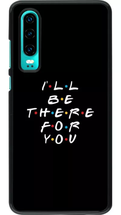 Hülle Huawei P30 - Friends Be there for you