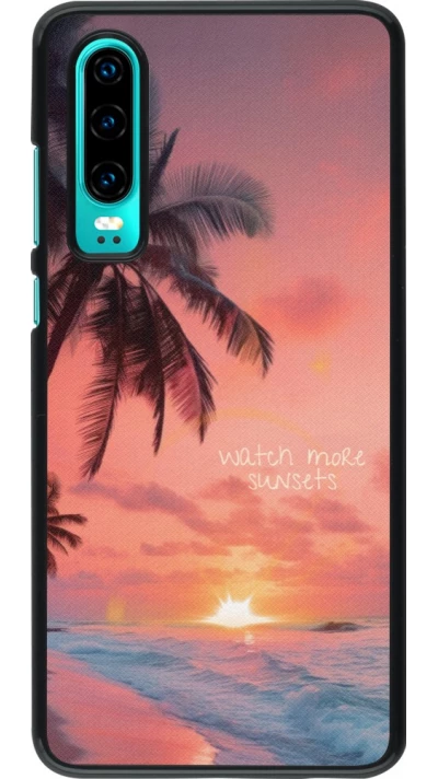 Coque Huawei P30 - Watch more sunsets Summer 2026
