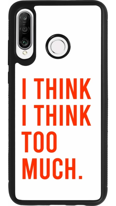 Coque Huawei P30 Lite - Silicone rigide noir I Think I Think Too Much