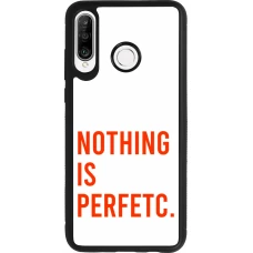 Coque Huawei P30 Lite - Silicone rigide noir Nothing is Perfetc