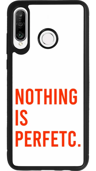 Coque Huawei P30 Lite - Silicone rigide noir Nothing is Perfetc