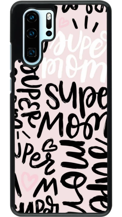 Coque Huawei P30 Pro - Mom 2024 Super mom