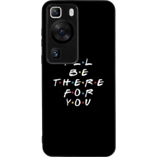 Coque Huawei P60 - Silicone rigide noir Friends Be there for you