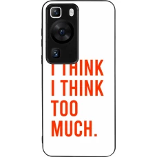 Coque Huawei P60 - Silicone rigide noir I Think I Think Too Much