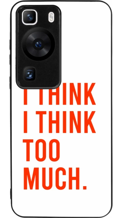 Coque Huawei P60 - Silicone rigide noir I Think I Think Too Much