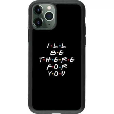 Coque iPhone 11 Pro - Silicone rigide noir Friends Be there for you