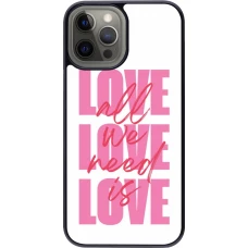Coque iPhone 12 Pro Max - Saint Valentines Day 26 Love all we need is