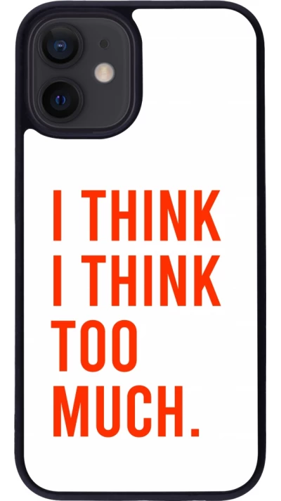 Coque iPhone 12 mini - Silicone rigide noir I Think I Think Too Much