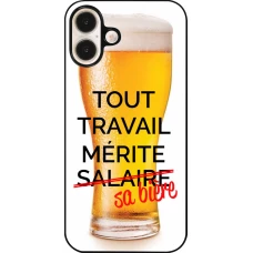 Coque iPhone 16 Plus - Tout travail mérite sa bière