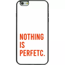 Coque iPhone 6 Plus / 6s Plus - Silicone rigide noir Nothing is Perfetc
