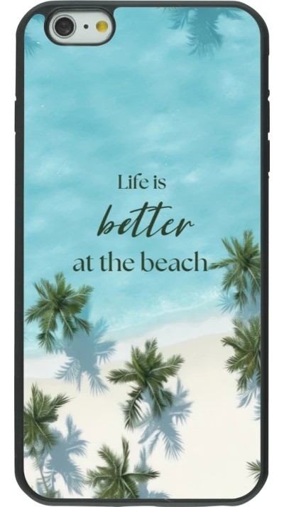 iPhone 6 Plus / 6s Plus Case Hülle - Silikon schwarz Summer 2025 Life is better at the beach