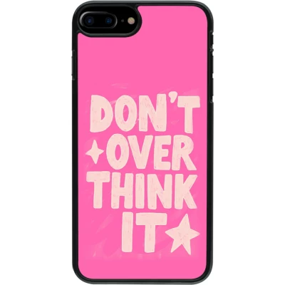 Coque iPhone 7 Plus / 8 Plus - Dont over think it 2026