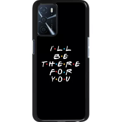Coque Oppo A16s - Friends Be there for you