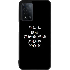 Coque OPPO A93s 5G - Silicone rigide noir Friends Be there for you
