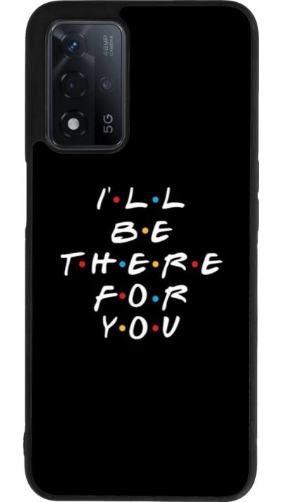 OPPO A93s 5G Case Hülle - Silikon schwarz Friends Be there for you