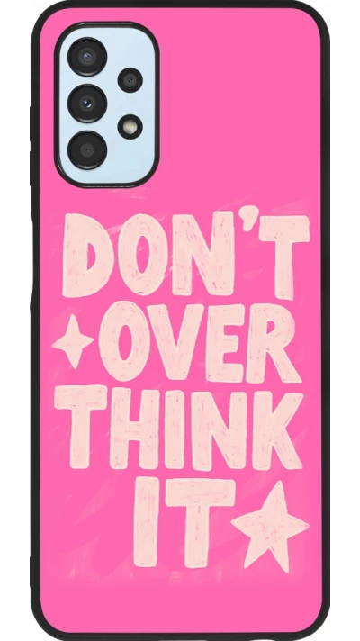 Samsung Galaxy A13 5G Case Hülle - Silikon schwarz Dont over think it 2026