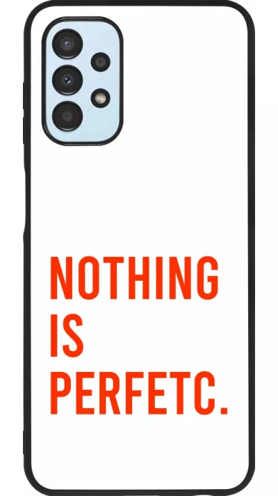 Coque Samsung Galaxy A13 5G - Silicone rigide noir Nothing is Perfetc