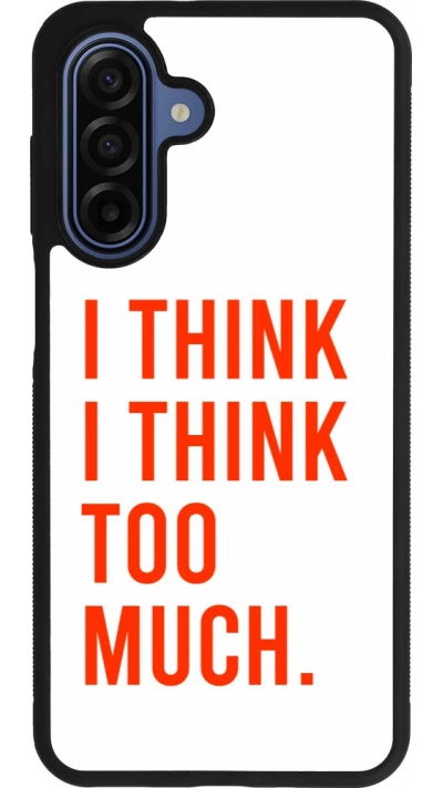 Coque Samsung Galaxy A17 - Silicone rigide noir I Think I Think Too Much