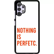Samsung Galaxy A32 Case Hülle - Nothing is Perfetc