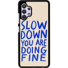 Samsung Galaxy A32 Case Hülle - Slow down 2026