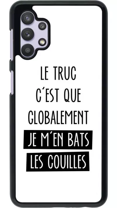 Coque Samsung Galaxy A32 5G - Le truc globalement bats les couilles