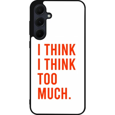 Samsung Galaxy A35 5G Case Hülle - Silikon schwarz I Think I Think Too Much