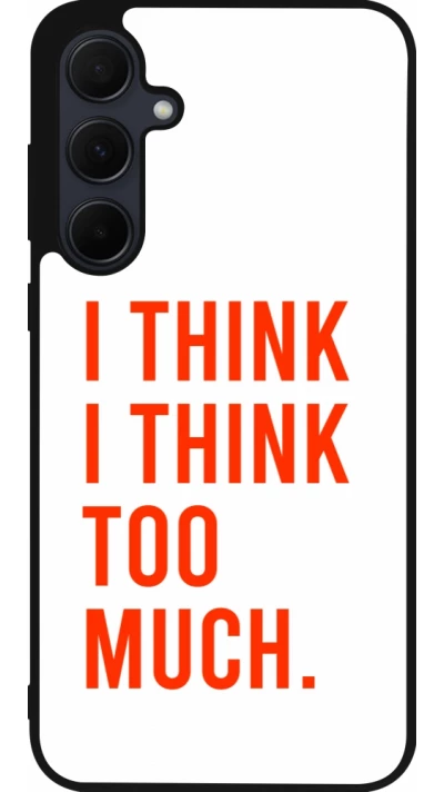 Coque Samsung Galaxy A36 - Silicone rigide noir I Think I Think Too Much