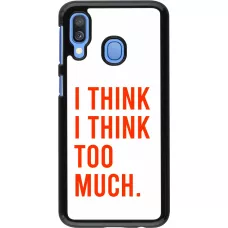 Samsung Galaxy A40 Case Hülle - I Think I Think Too Much
