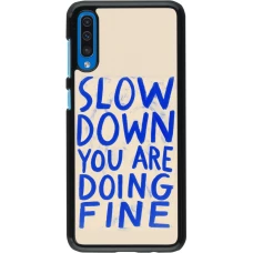 Coque Samsung Galaxy A50 - Slow down 2026
